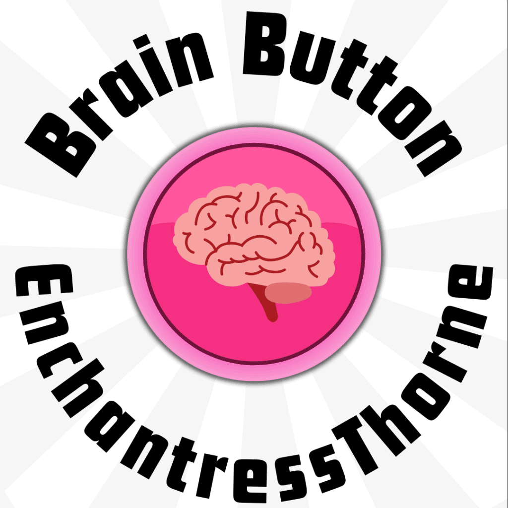 The words Brain Button curved around the top of a pink button with a brain on it. The name EnchantressThorne curves around the bottom of the button